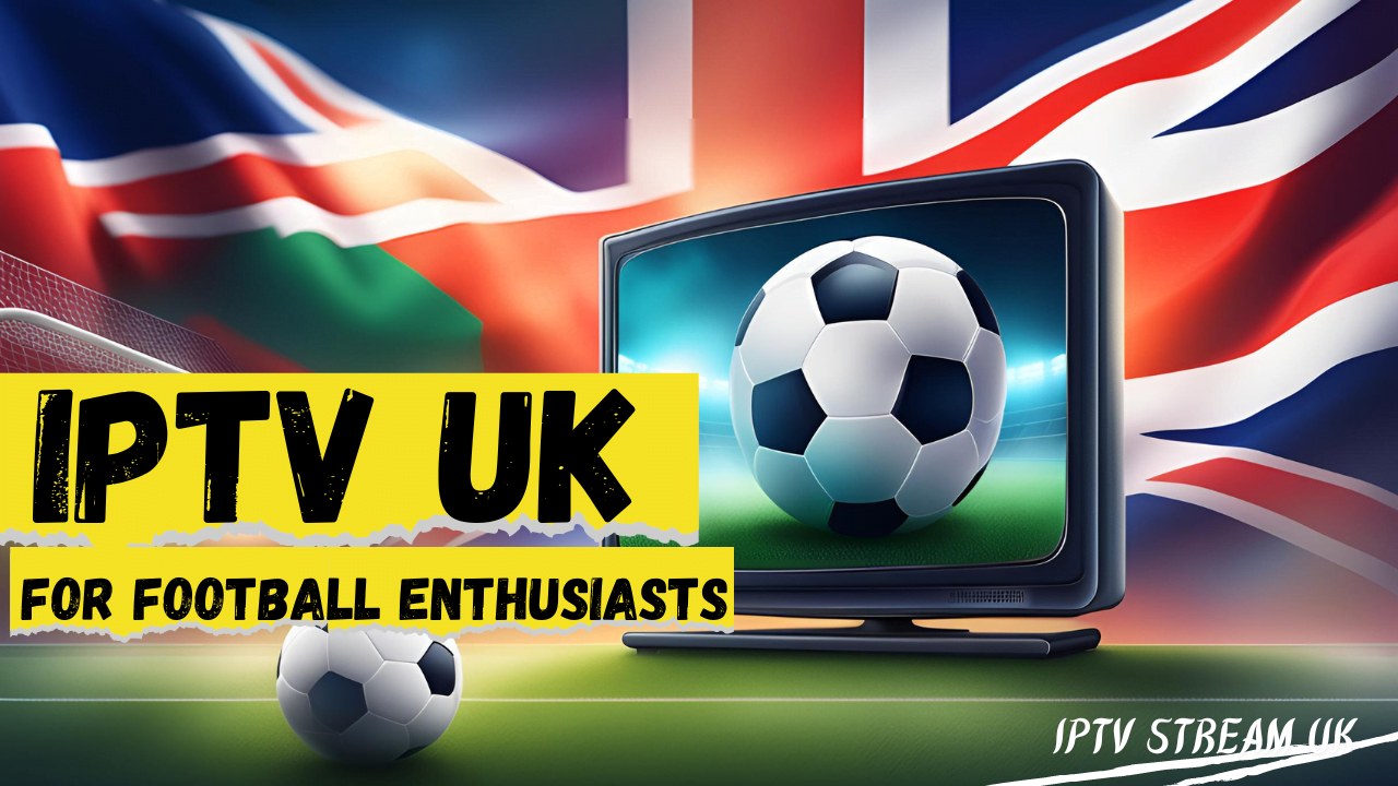 IPTV UK for Football